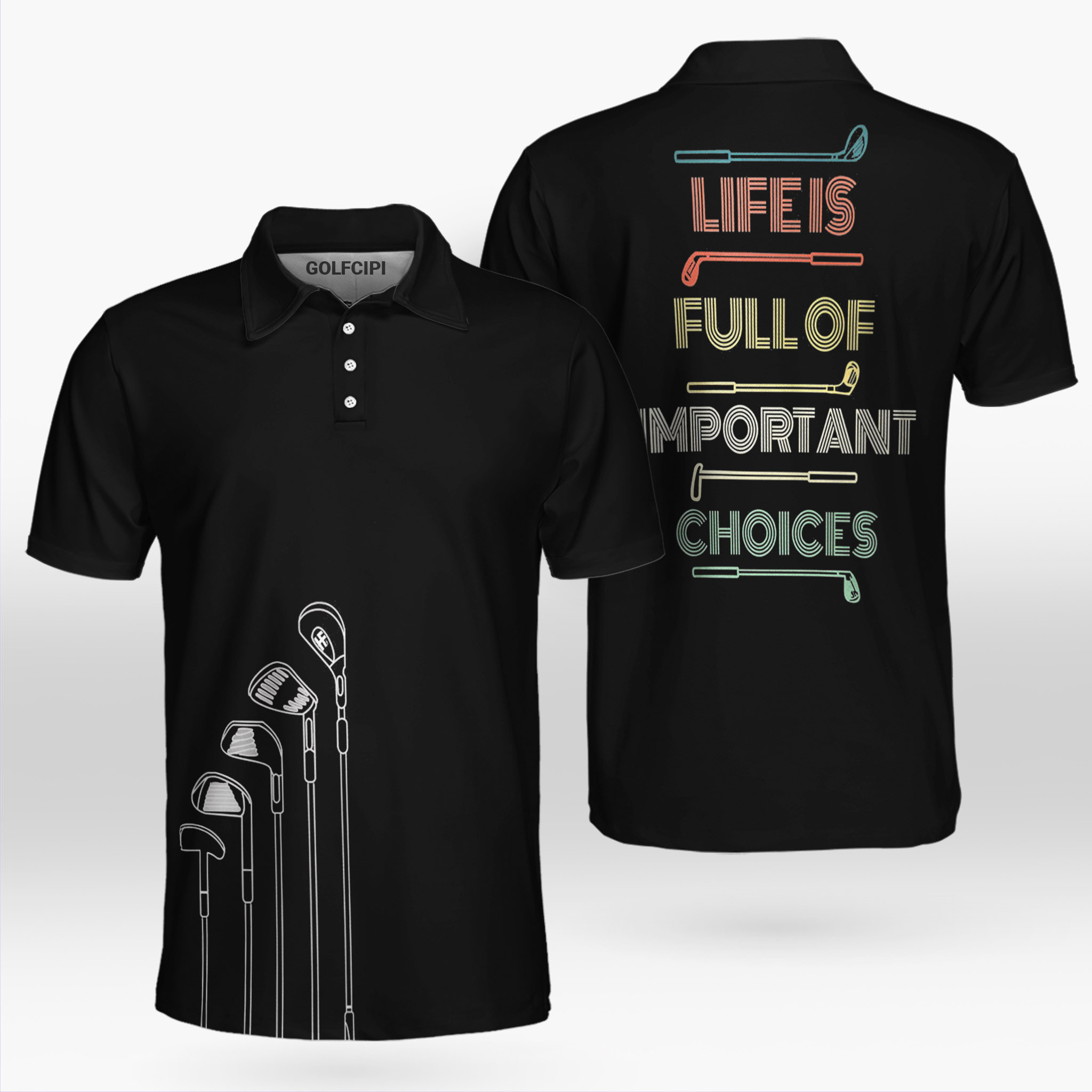 Life Is Full Of Important Choices Golf Clubs Black Polo Shirt Best Golf Shirts For Men