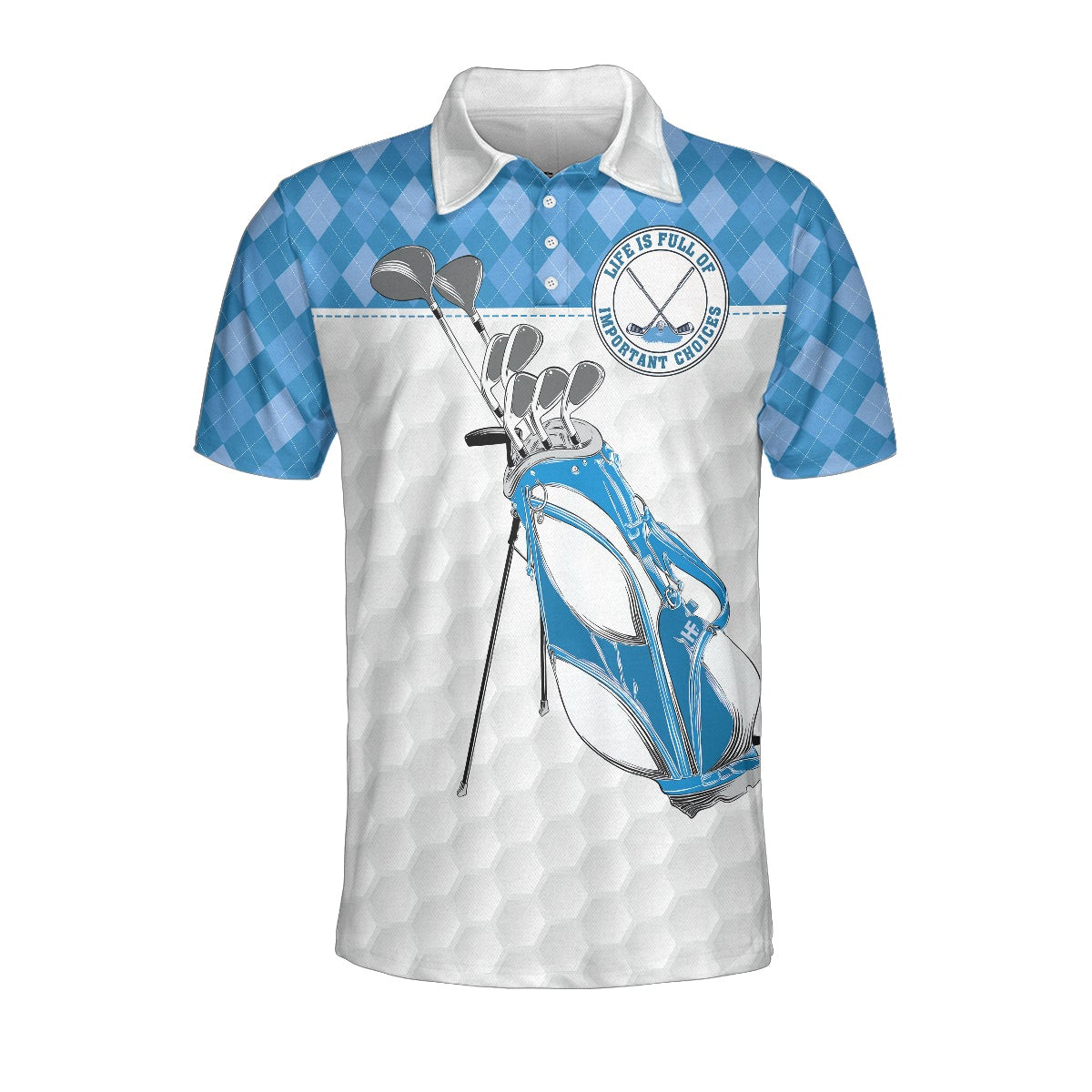 Life Is Full Of Important Choices Golf Polo Shirt White Golf Texture Blue Argyle Pattern Polo Shirt Best Golf Shirt For Men