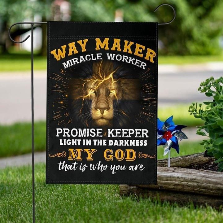 Lion Way Maker Miracle Worker Promise Keeper Light In The Darkness My God That Is Who you are Garden Flag House Flag