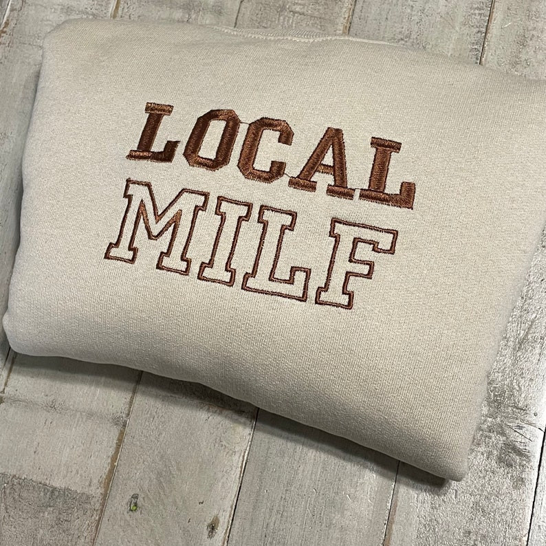 Local Milf Embroidered Crewneck- Milf Vintage Sweatshirt - Trendy Crewneck