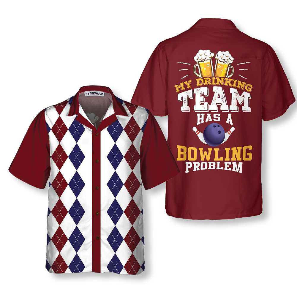 My Drinking Team Has A Bowling Problem Hawaiian Shirt Drinking And Bowling Shirt Best Gift For Bowling Players