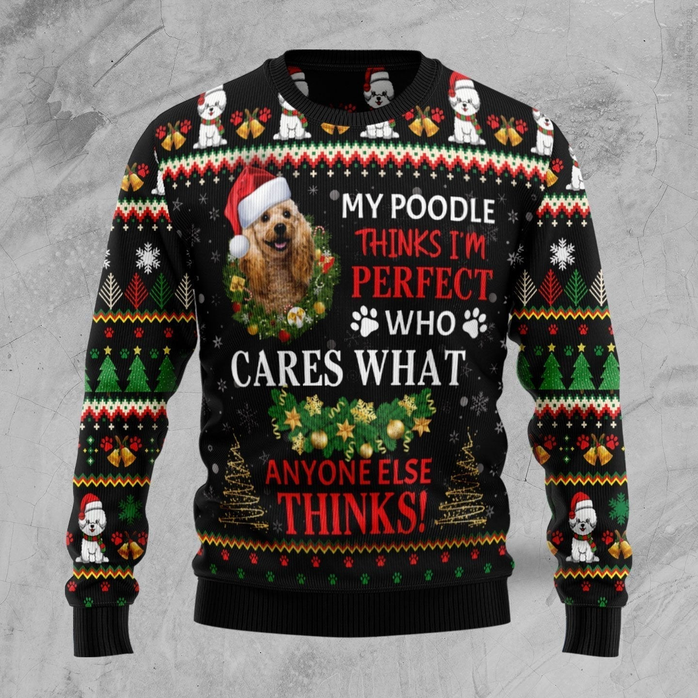 My Poodle Thinks Im Perfect Ugly Christmas Sweater Ugly Sweater For Men Women
