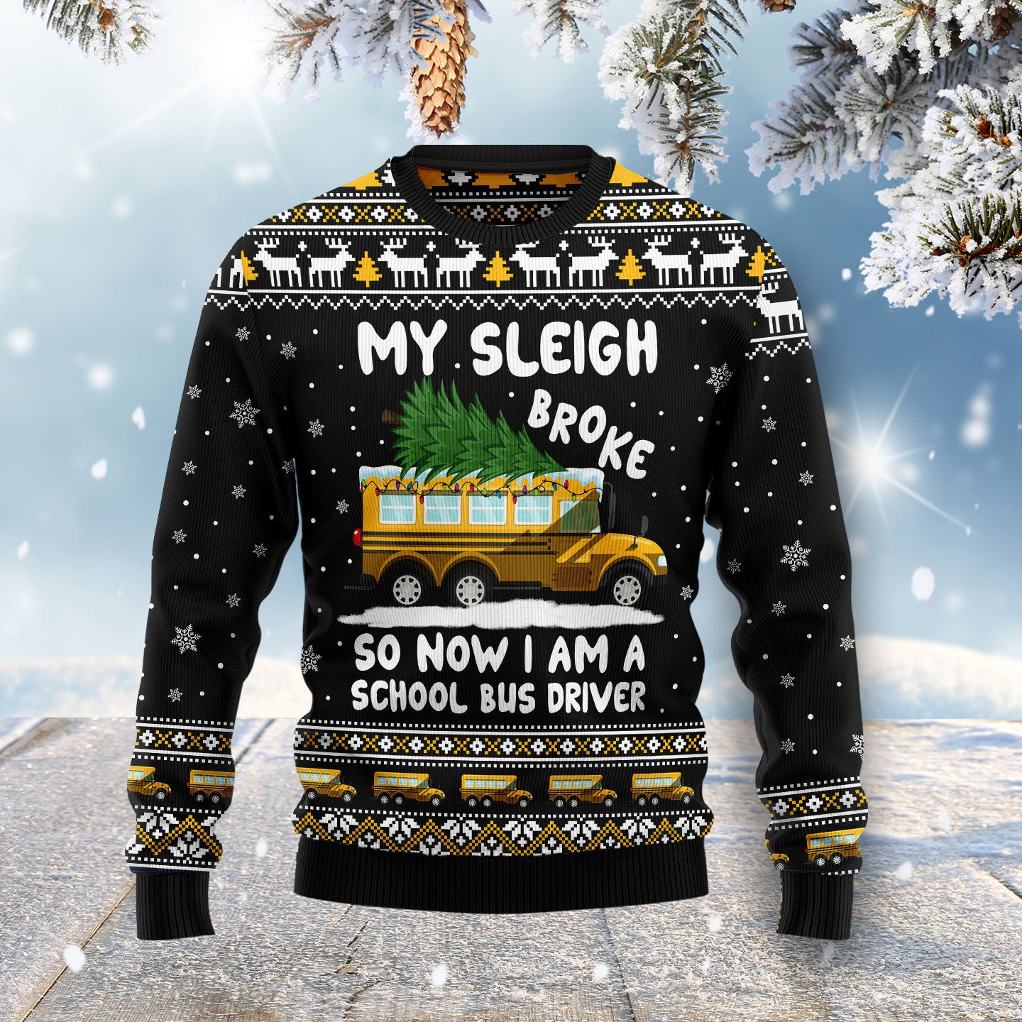 My sleigh broke so now i am a school bus driver Ugly Christmas Sweater