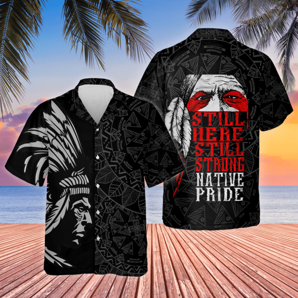 Native Man Still Here Still Strong Style Limited Edition - Hawaiian Shirt - Hawaiian Shirt For Men