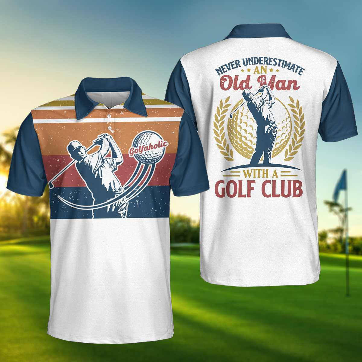 Never Underestimate An Old Man With A Golf Club Polo Shirt Vintage Golfing Polo Shirt Golf Shirt With Sayings