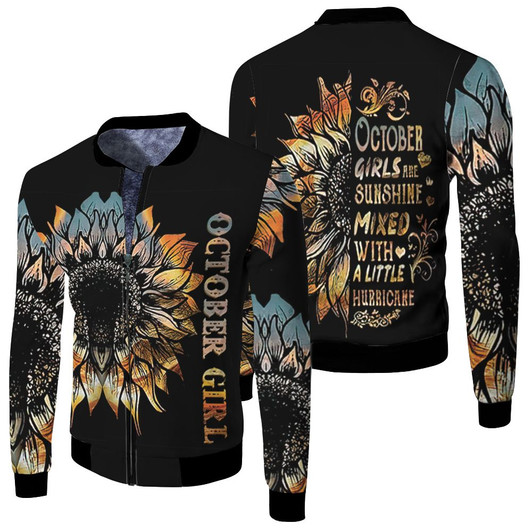 October Girls Are Sunshine Mixed With A Little Hurricane Fleece Bomber Jacket