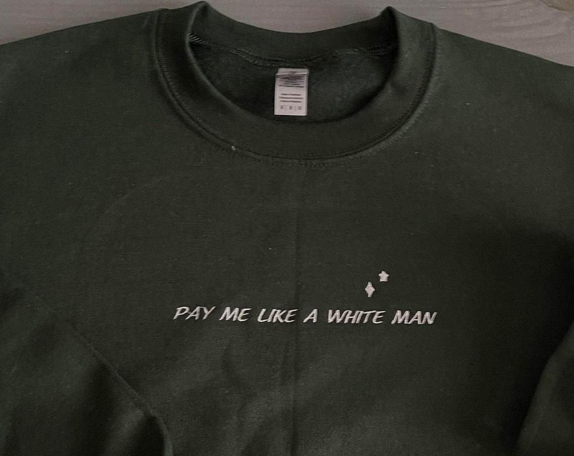 Pay Me Like A White Man Embroidered Sweatshirt