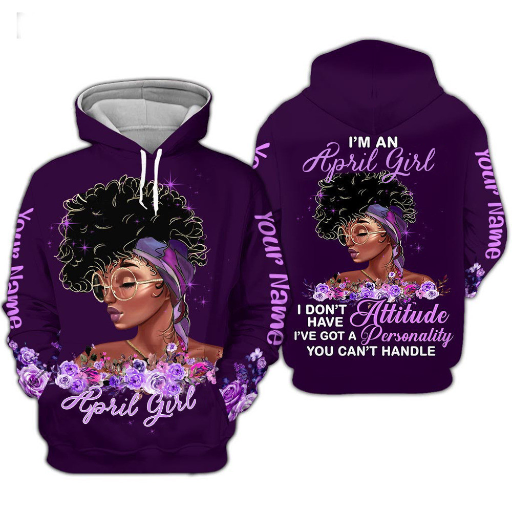 Personalized Afro April Girl Ive Got A Personality You Cant Handle Hoodie 3D