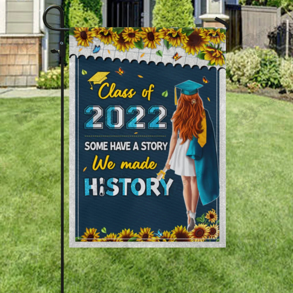 Personalized Class Of 2022 Graduation Flag Some Have A Story We Made History Garden Flag House Flag