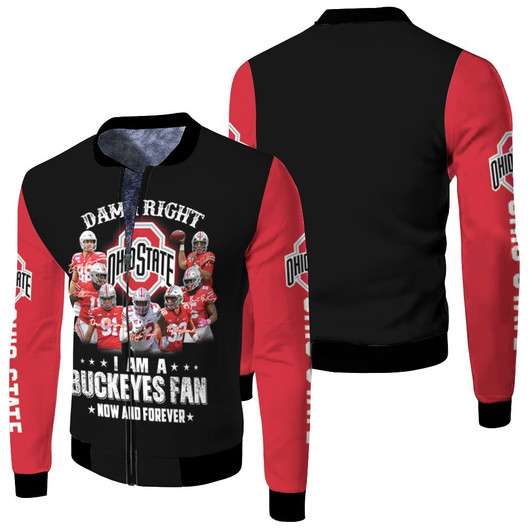 Right I Am A Ohio State Buckeyes Fan Now And Forever Fleece Bomber Jacket