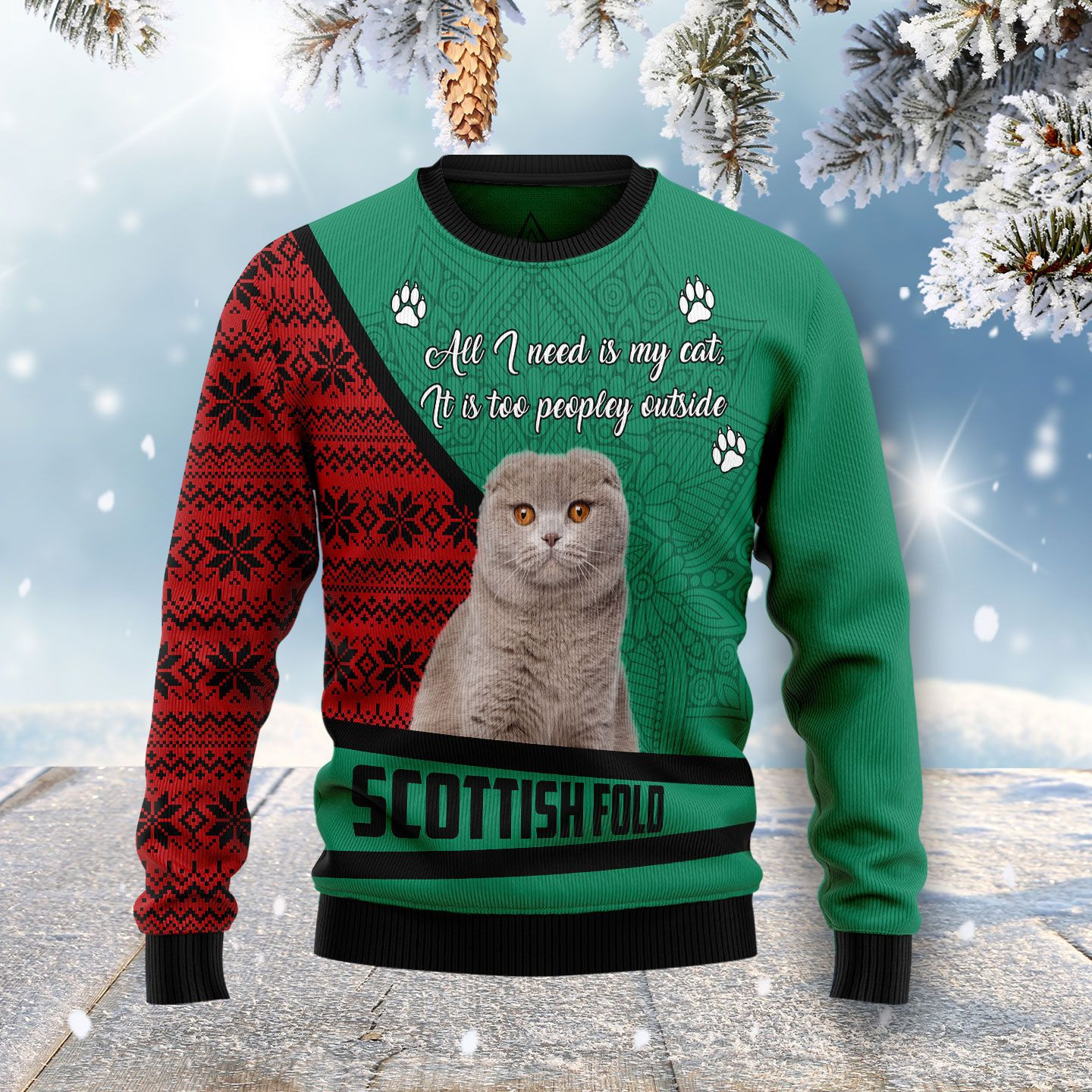 Scottish Fold All I Need Is My Cat Its Too Peopley Outside Ugly Christmas Sweater Ugly Sweater For Men Women