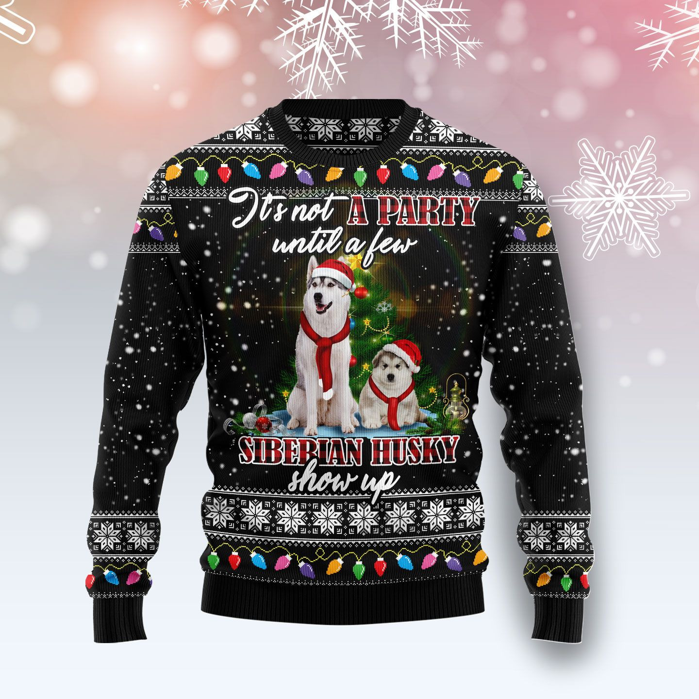 Siberian Husky Show Up Ugly Christmas Sweater Ugly Sweater For Men Women