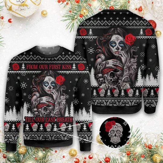 Sugar Skull From Our First Kiss Till Our Last Breath Ugly Christmas Sweater Ugly Sweater For Men Women