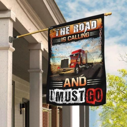 The Road Is Calling And I Must Go Trucker Flag Garden Flag House Flag