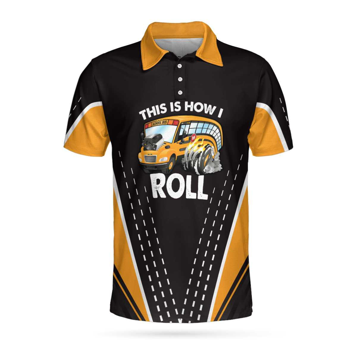 This Is How I Roll Bus School Polo Shirt Black And Yellow School Bus Driver Polo Shirt For Men