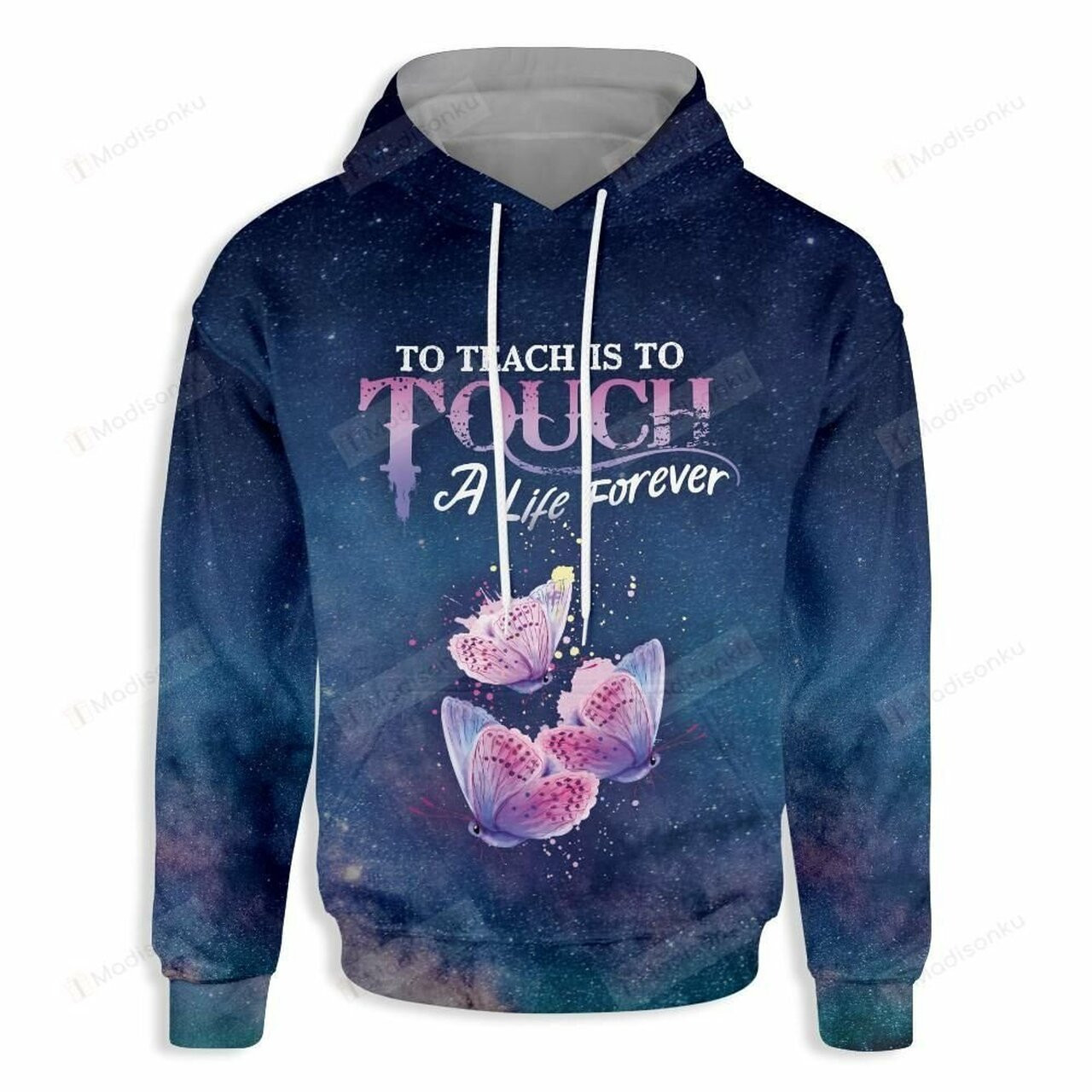 To Teach Is To Touch A Life Forever For Unisex 3d All Over Print Hoodie