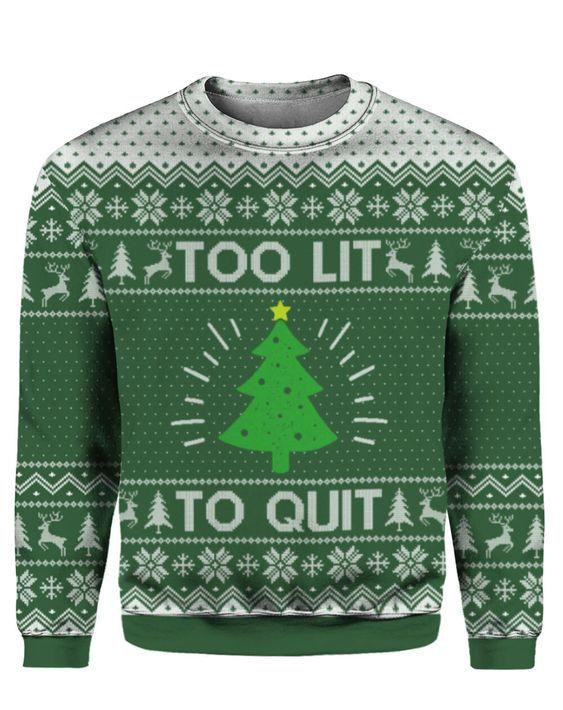 Too Lit To Quit Ugly Christmas Sweater