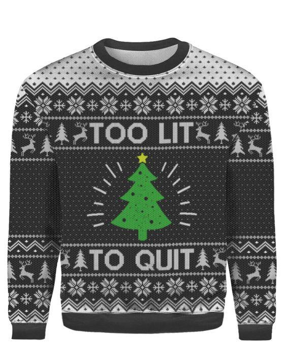 Too Lit To Quit Ugly Christmas Sweater