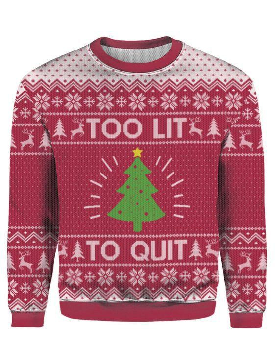 Too Lit To Quit Ugly Christmas Sweater Ugly Sweater For Men Women