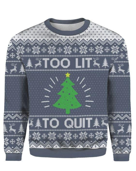 Too Lit To Quit Ugly Christmas Sweater