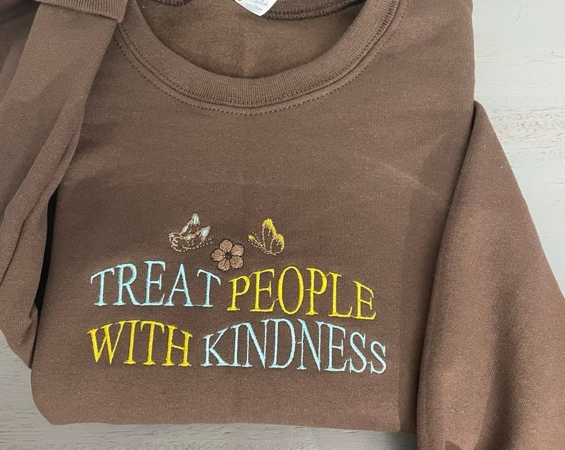 Treat People With Kindnessembroidered Sweatshirt Styles Inspidered Embroiderey