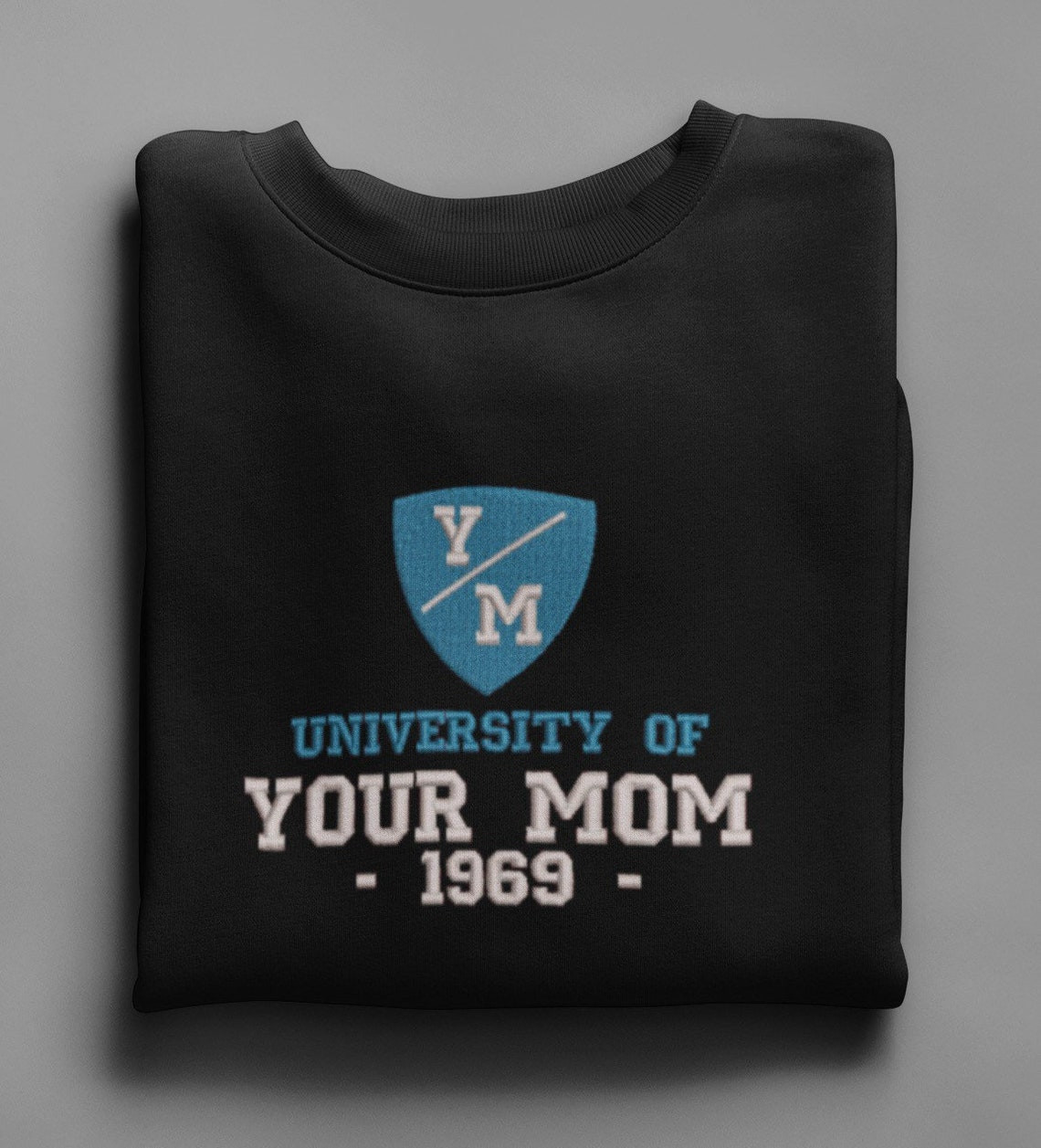 University Of Your Mom Embroidered Sweatshirt Unisex Sweatshirt