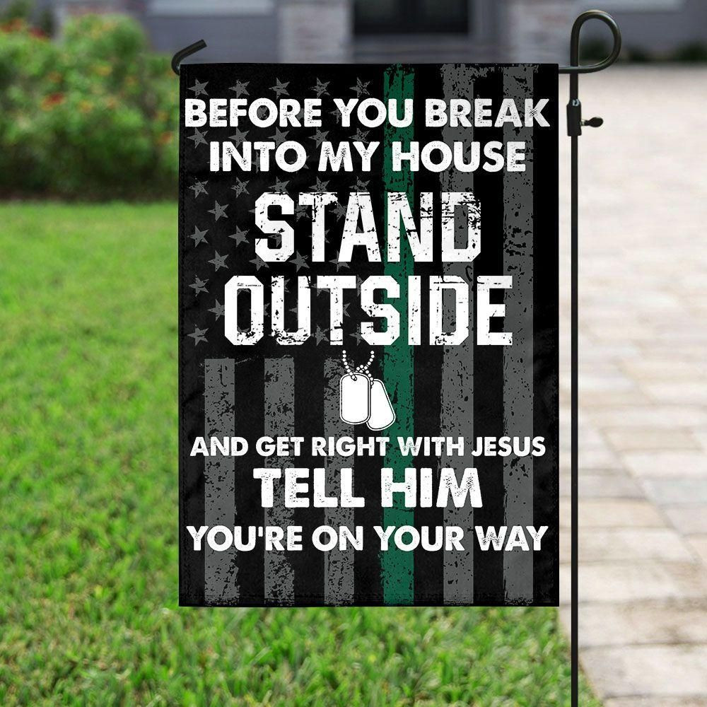 Veteran Before You Break Into My House Stand Outside Garden Flag House Flag