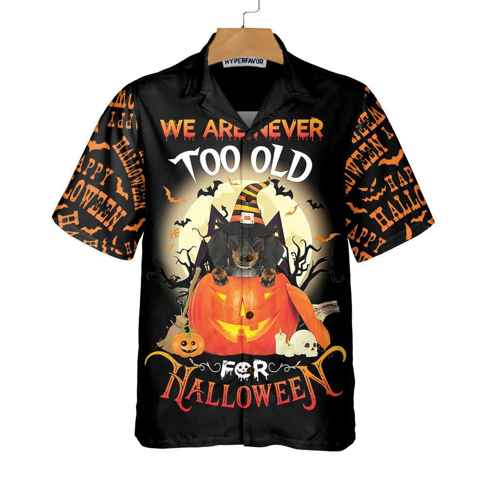 We Are Never Too Old For Halloween Hawaiian Shirt Dachshund Halloween Shirt