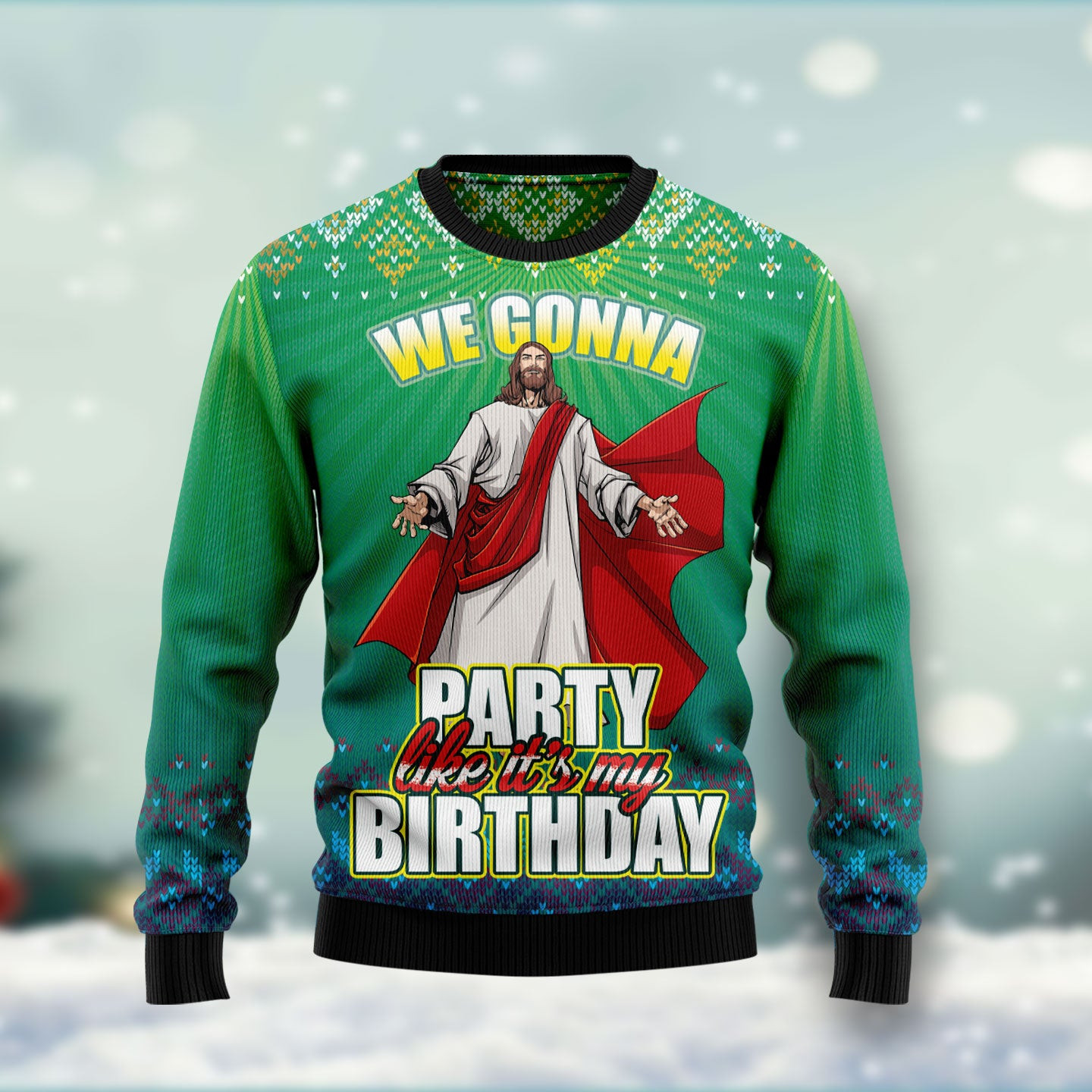 We Gonna Party Like Its Your Birthday Ugly Christmas Sweater