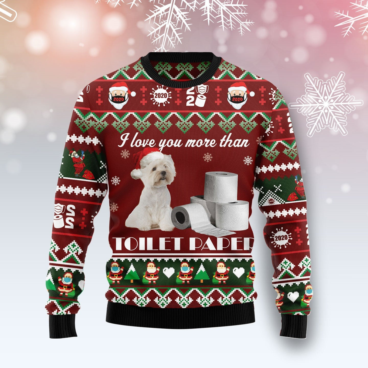 West Highland White Terrier I Love You More Than Toilet Paper Ugly Christmas Sweater