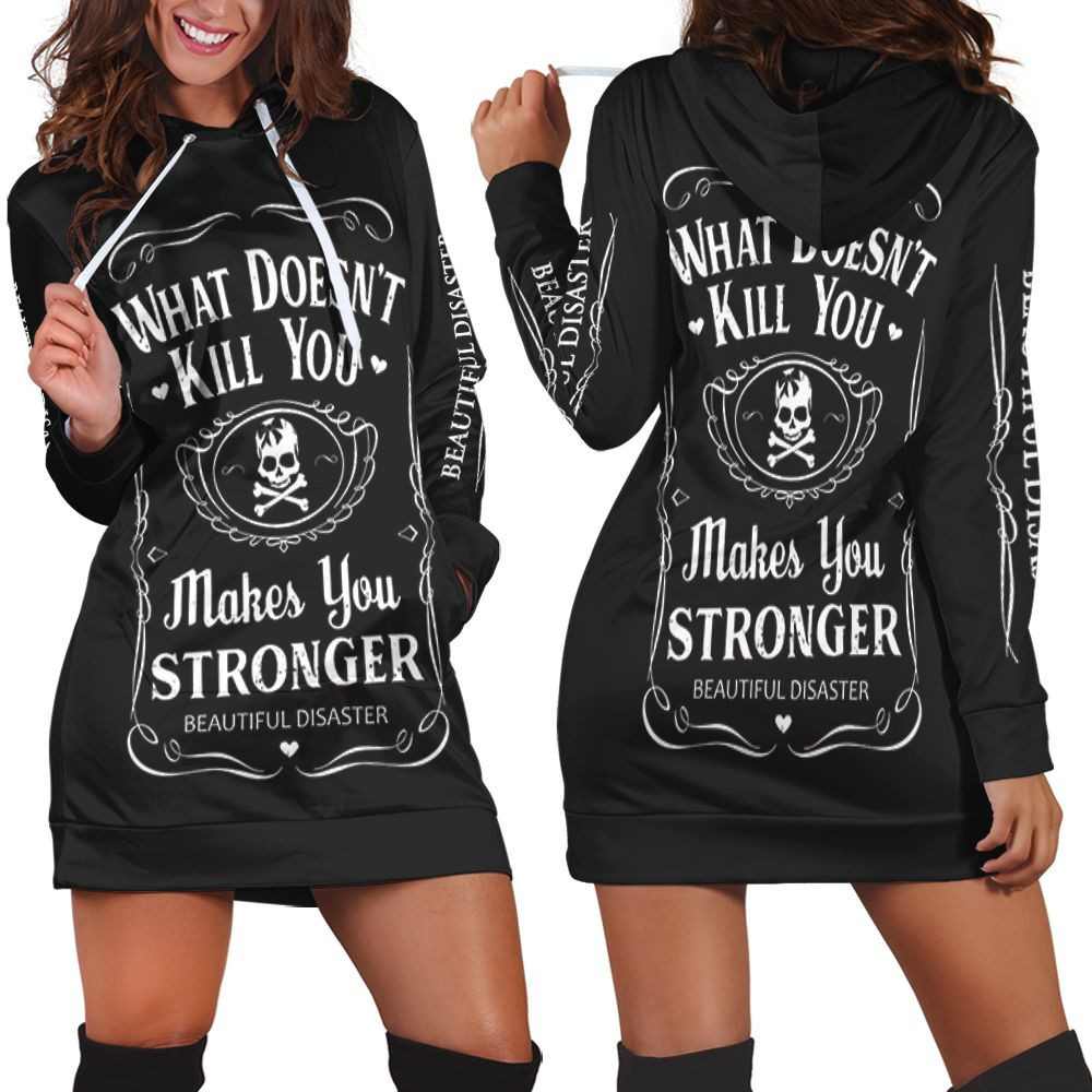 What Doesnt Kill You Makes You Stronger Beautiful Disaster Skull 3d Hoodie Dress Sweater Dress Sweatshirt Dress