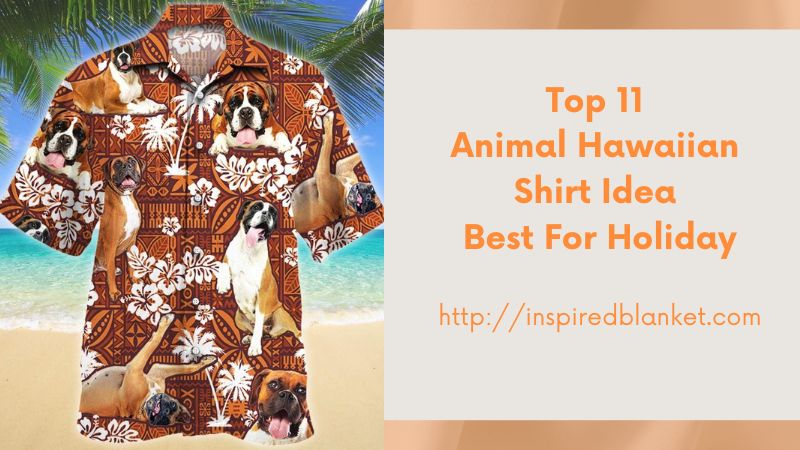 11 Animal Hawaiian Shirt Idea Best For Holiday