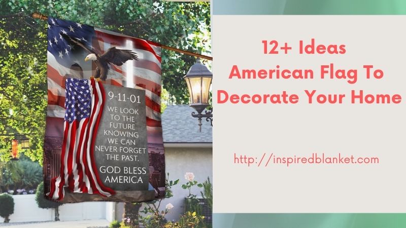 12+ Ideas American Flag To Decorate Your Home