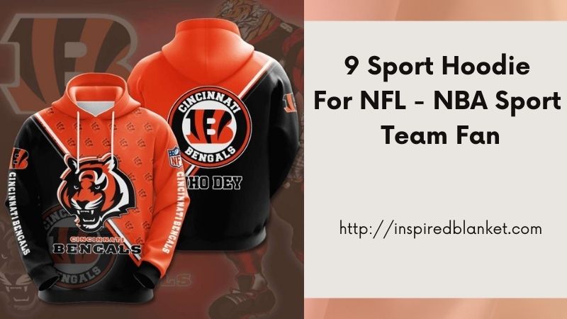 9 Sport Hoodie For NFL - NBA Sport Team Fan