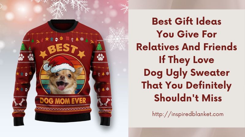 Best Gift Ideas You Give For Relatives And Friends If They Love Dog Ugly Sweater That You Definitely Shouldn't Miss