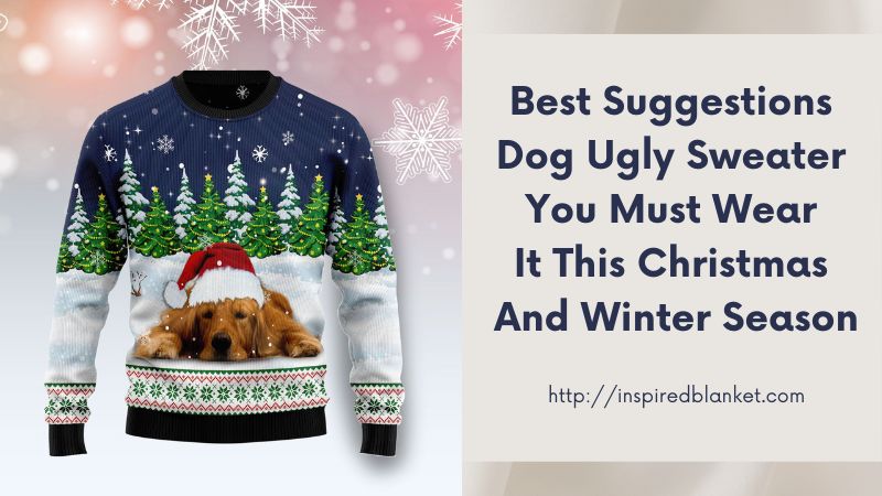 Best Suggestions Dog Ugly Sweater You Must Wear It This Christmas And Winter Season