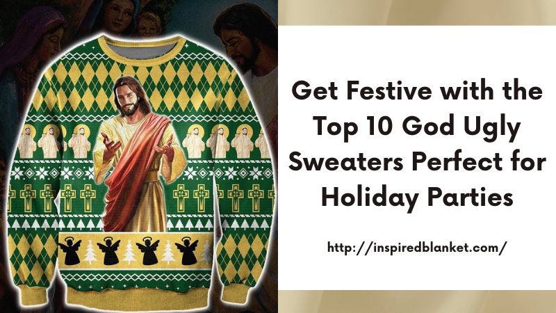 Get Festive with the Top 10 God Ugly Sweaters Perfect for Holiday Parties