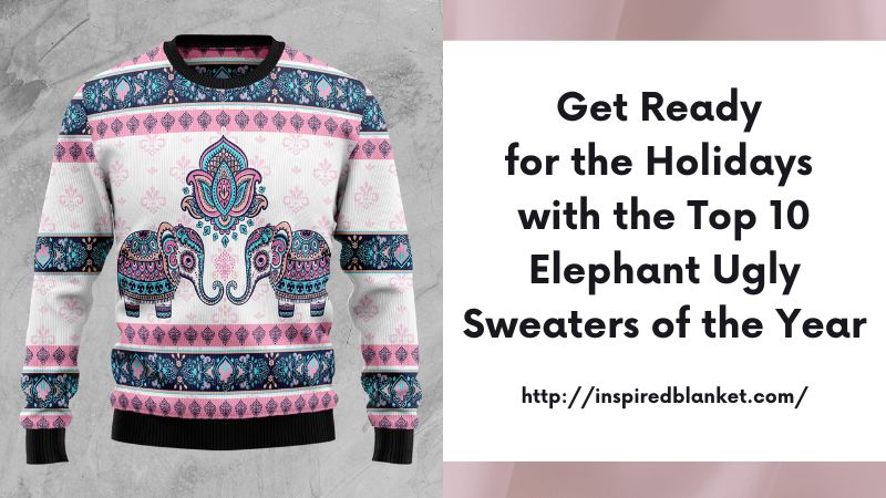 Get Ready for the Holidays with the Top 10 Elephant Ugly Sweaters of the Year