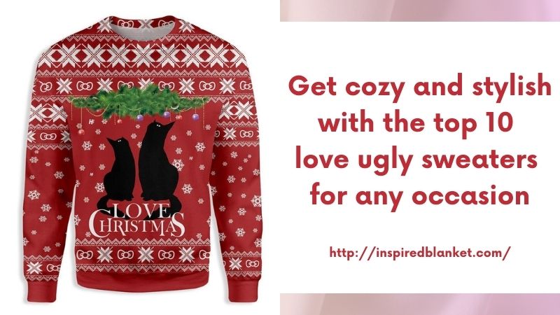 Get cozy and stylish with the top 10 love ugly sweaters for any occasion
