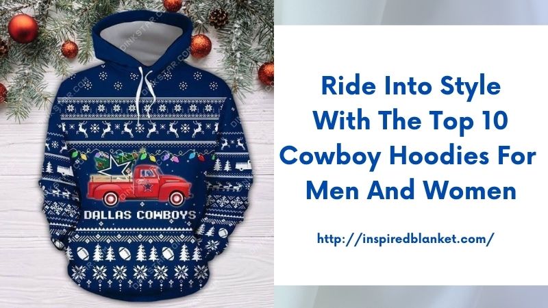 Ride into Style with the Top 10 Cowboy Hoodies for Men and Women