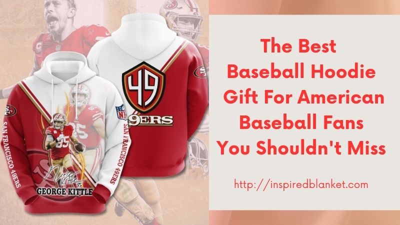 The Best Baseball Hoodie Gift For American Baseball Fans You Shouldn't Miss