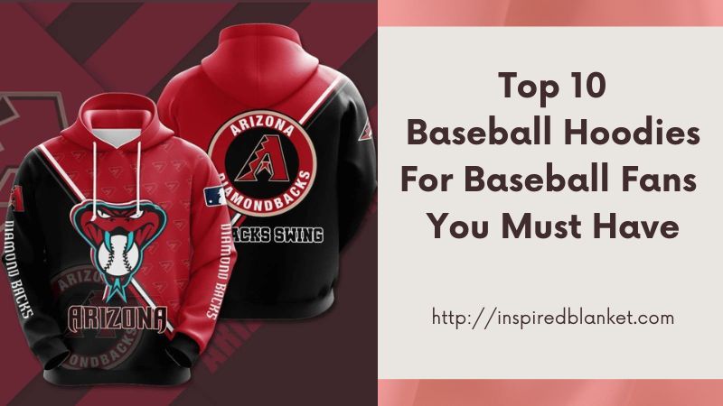 Top 10 Baseball Hoodies For Baseball Fans You Must Have