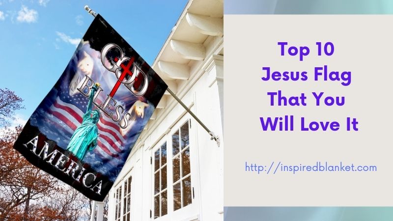 Top 10 Jesus Flag That You Will Love It
