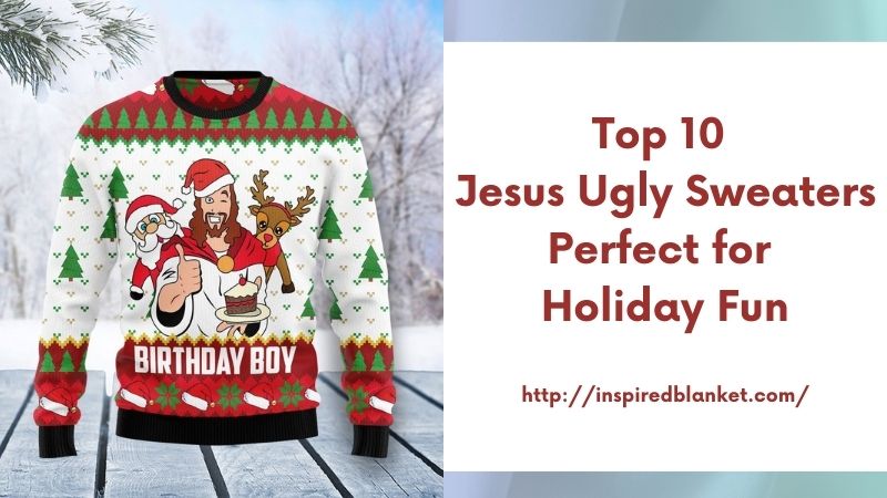 Top 10 Jesus Ugly Sweaters Perfect for Holiday Fun