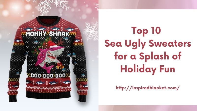 Top 10 Sea Ugly Sweaters for a Splash of Holiday Fun