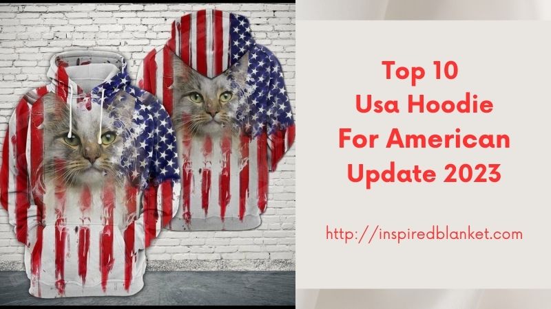 Top 10 Usa Hoodie For American - Update 2023