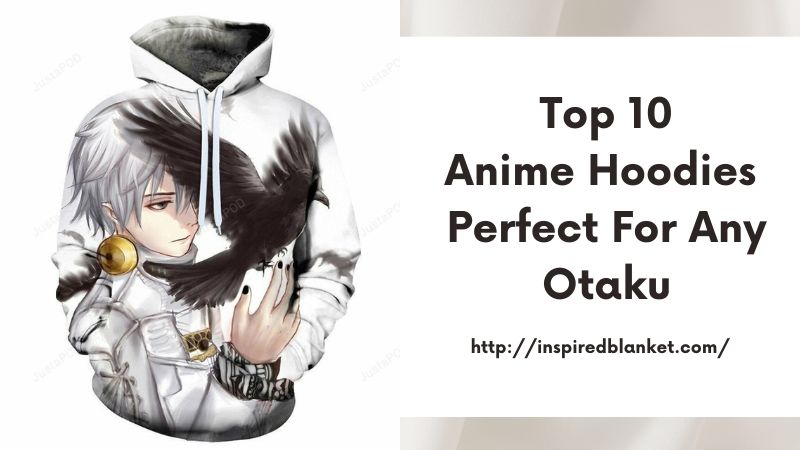 Top 10 anime hoodies - perfect for any otaku