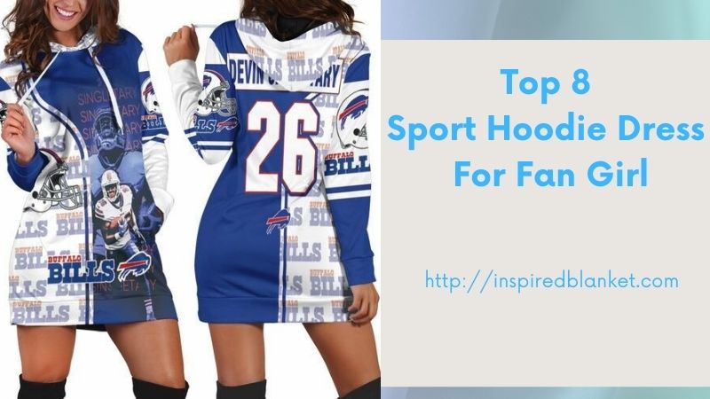Top 8 Sport Hoodie Dress For Fan Girl
