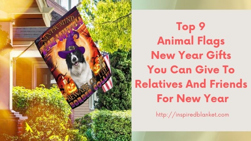 Top 9 Animal Flags New Year Gifts You Can Give To Relatives And Friends For New Year