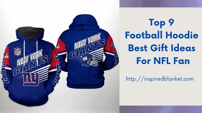 Top 9 Football Hoodie Best Gift Ideas For NFL Fan